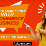 Learn How Ecommerce Can Make You An Millionare A Complete Guide By Apkdeck
